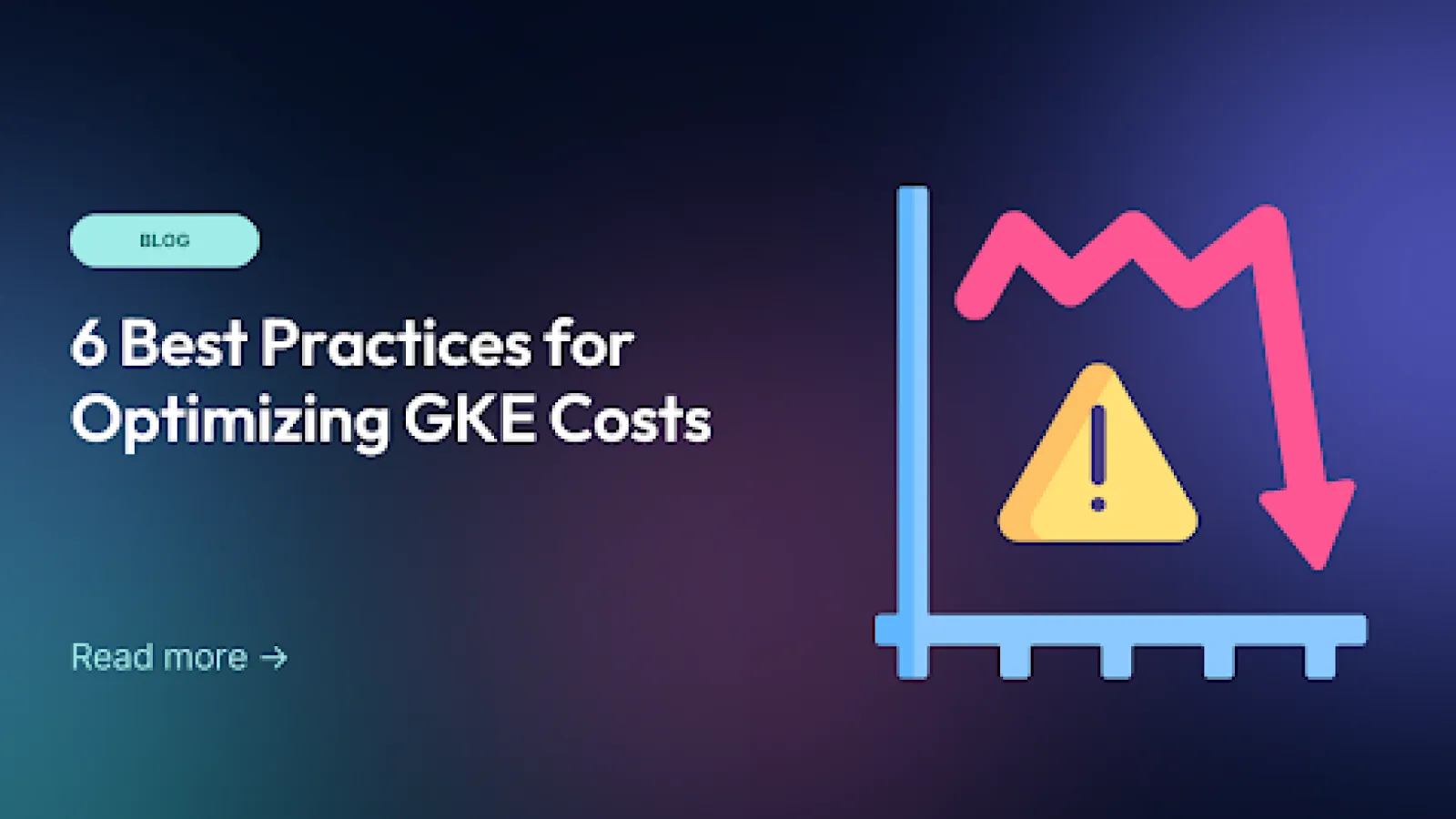 6 Best Practices for Optimizing GKE Costs