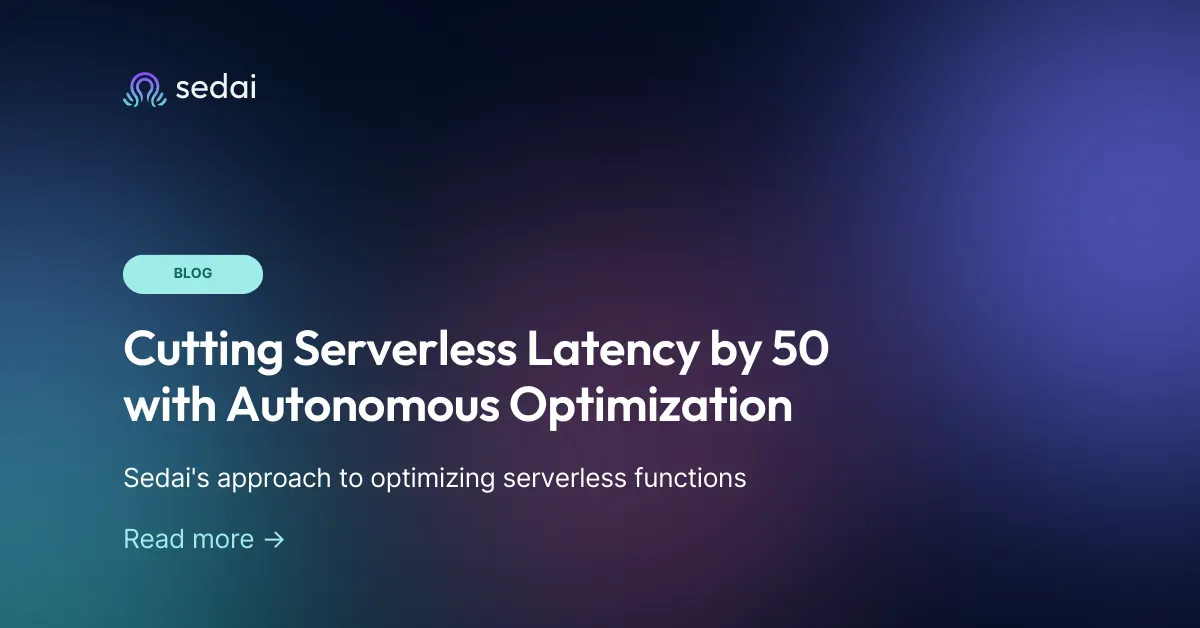 Cutting Serverless Latency by 50 with Autonomous Optimization