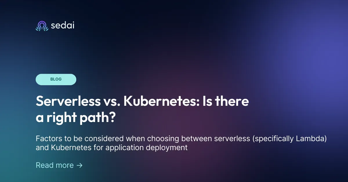 Serverless vs. Kubernetes: Is there a right path?